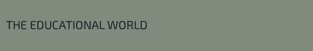 THE EDUCATIONAL WORLD